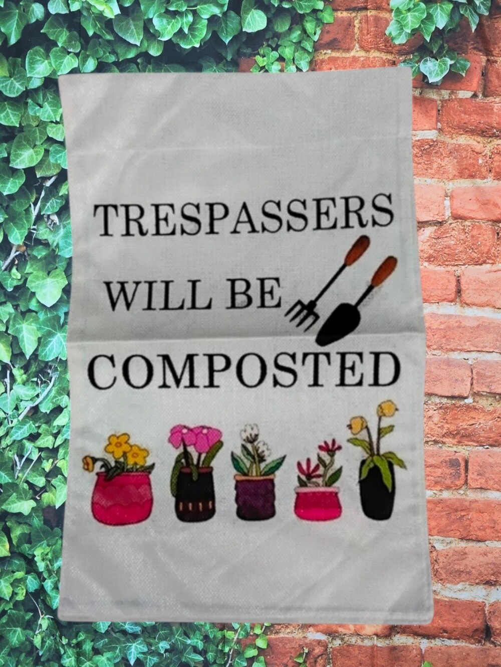 All Season Humorous Garden Flag - Cream with Black Text and Colorful Pots